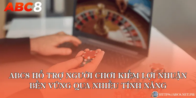 ABC8 hỗ trợ người chơi kiếm lợi nhuận bền vững qua nhiều tính năng