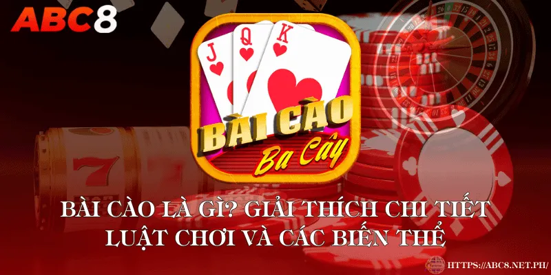 Bài Cào Là Gì? Giải Thích Chi Tiết Luật Chơi Và Các Biến Thể