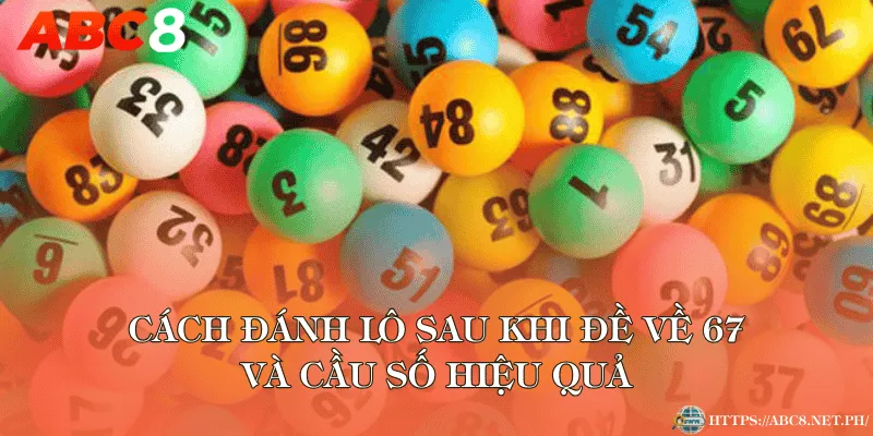Cách đánh lô sau khi đề về 67 và cầu số hiệu quả