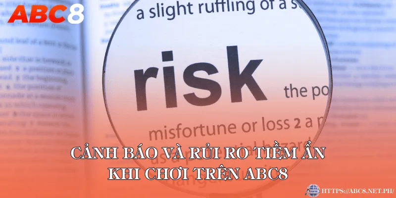 Cảnh báo và rủi ro tiềm ẩn khi chơi trên ABC8