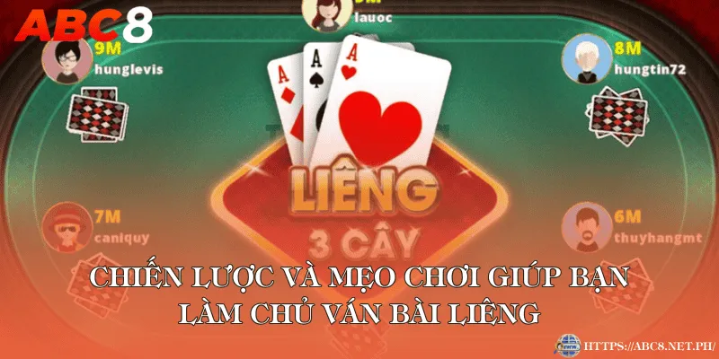 Chiến lược và mẹo chơi giúp bạn làm chủ ván bài Liêng