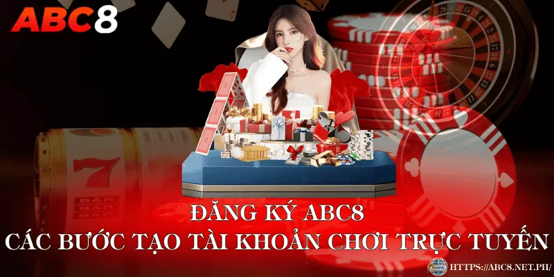 Đăng Ký ABC8 – Các Bước Tạo Tài Khoản Chơi Trực Tuyến