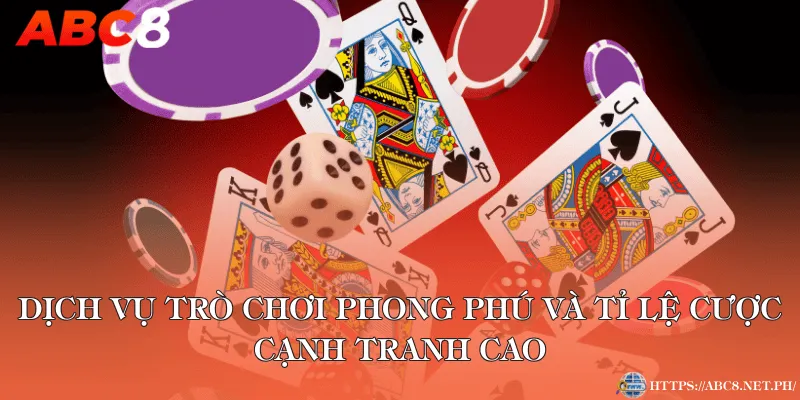 Dịch vụ trò chơi phong phú và tỉ lệ cược cạnh tranh cao