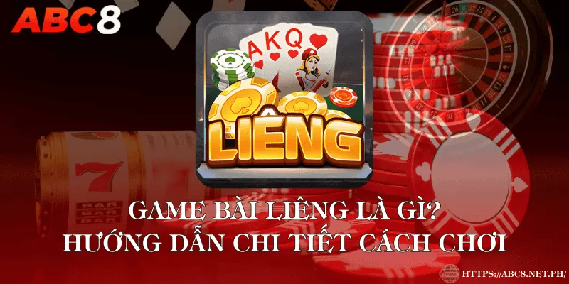 Game Bài Liêng Là Gì? Hướng Dẫn Chi Tiết Cách Chơi