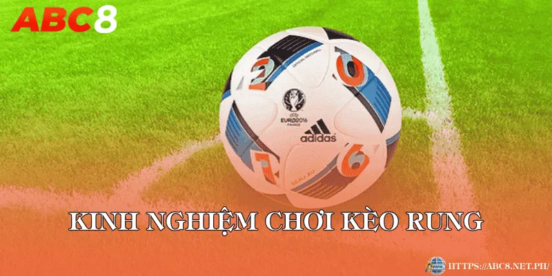 Kinh nghiệm chơi kèo rung