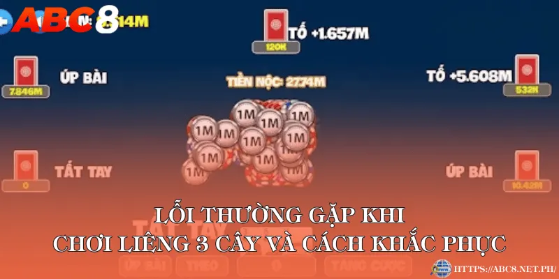Lỗi thường gặp khi chơi Liêng 3 cây và cách khắc phục