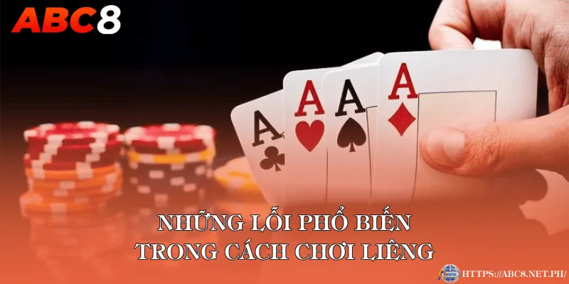 Những lỗi phổ biến trong cách chơi Liêng
