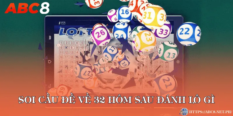 Soi cầu đề về 32 hôm sau đánh lô gì