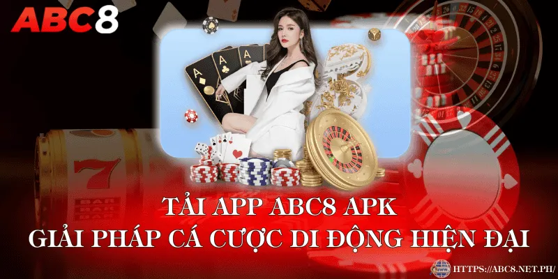 Tải App ABC8 APK – Giải Pháp Cá Cược Di Động Hiện Đại
