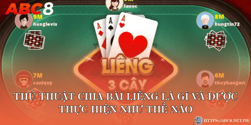 Thủ thuật chia bài Liêng là gì và được thực hiện như thế nào?