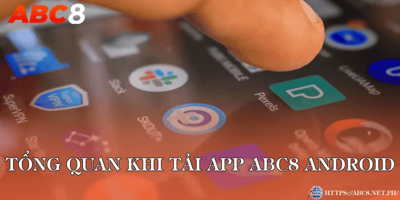 Tổng quan khi tải app ABC8 Android