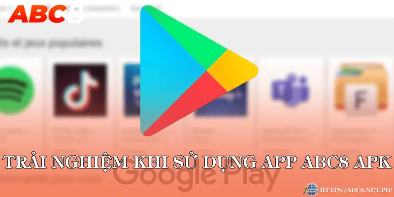 Trải nghiệm khi sử dụng app ABC8 APK