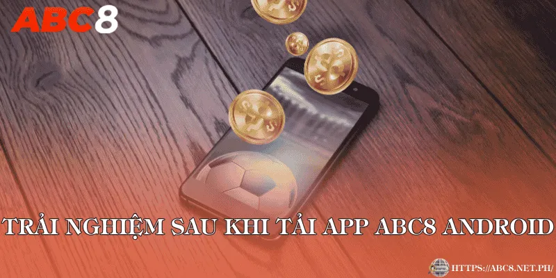 Trải nghiệm sau khi tải app ABC8 Android