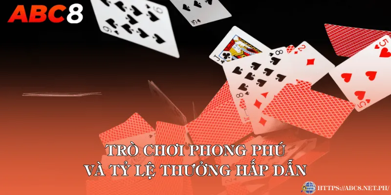 Trò chơi phong phú và tỷ lệ thưởng hấp dẫn