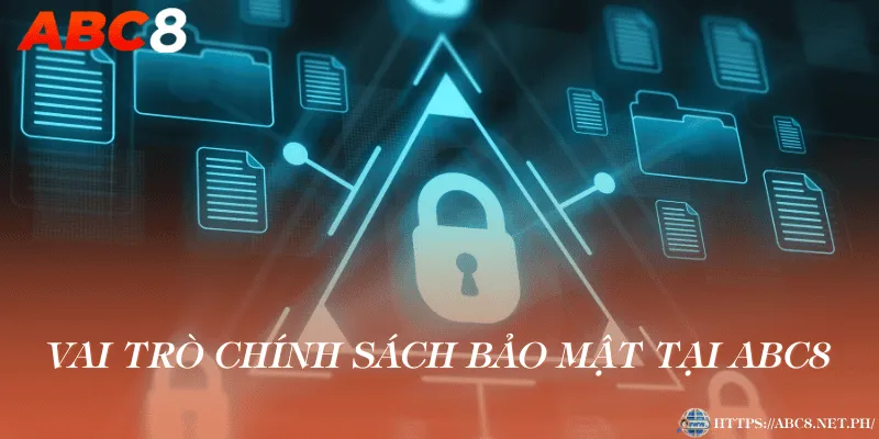 Vai trò chính sách bảo mật tại ABC8